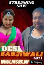 Desi Sabjiwali Part 2 (2023) NeonX Short Film Watch Online Desi Sabjiwali Part 2 (2023) NeonX Short Film Watch Online (2024)